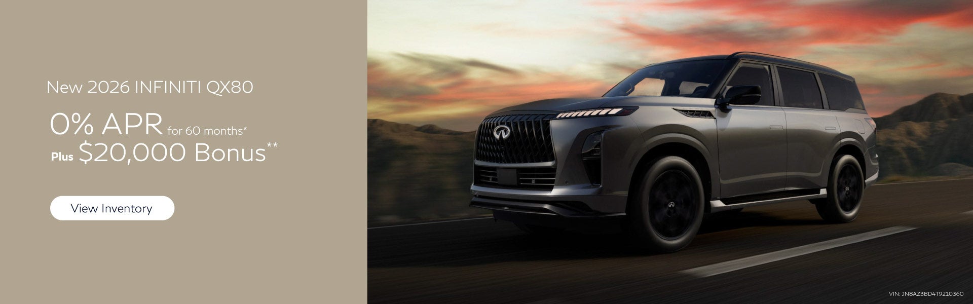 New 2026 Infiniti QX80	"0% APR for 60 months* PLUS, $20,000 
