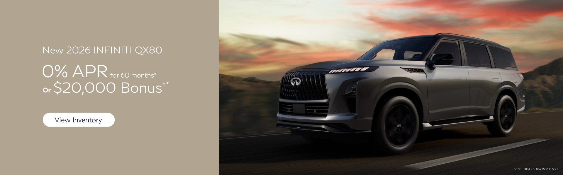 New 2026 Infiniti QX80	"0% APR for 60 months* OR $20,000 Bon